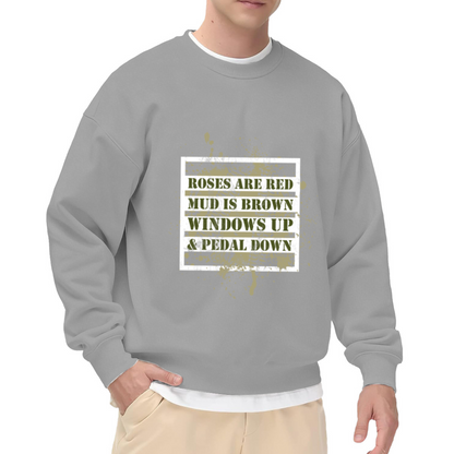 Roses Are Mud Is Windows Up Pedal Down Crewneck Sweatshirt, Off Road Mudding Pullover, Truck Gift
