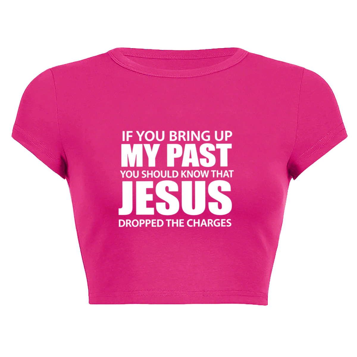 Jesus Dropped The Charges Faith Statement Hot Pink Crop Top
