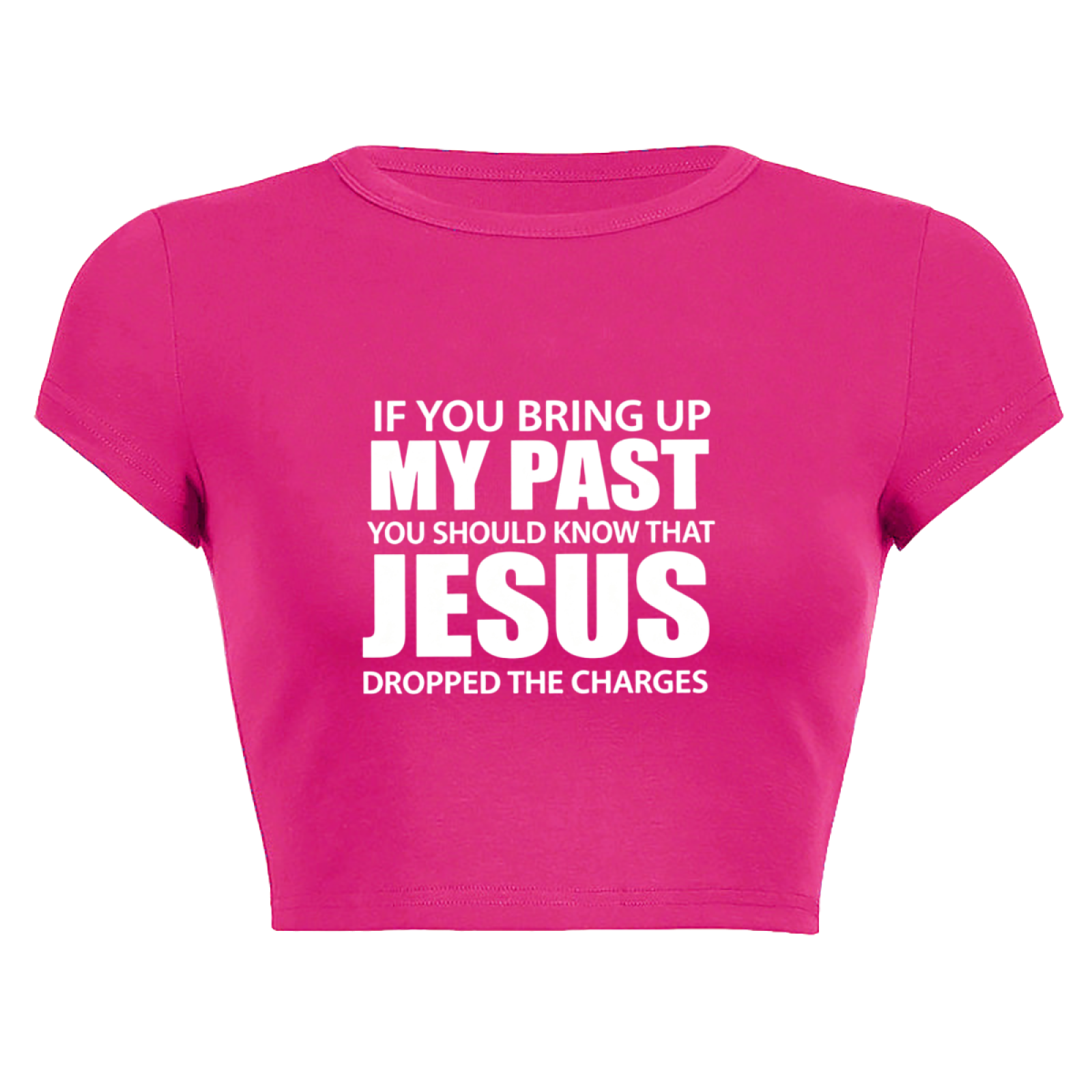 Jesus Dropped The Charges Faith Statement Hot Pink Crop Top