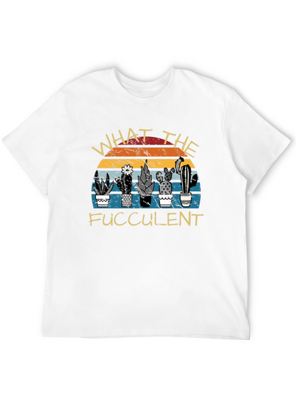 What the Fucculent Graphic T-Shirt