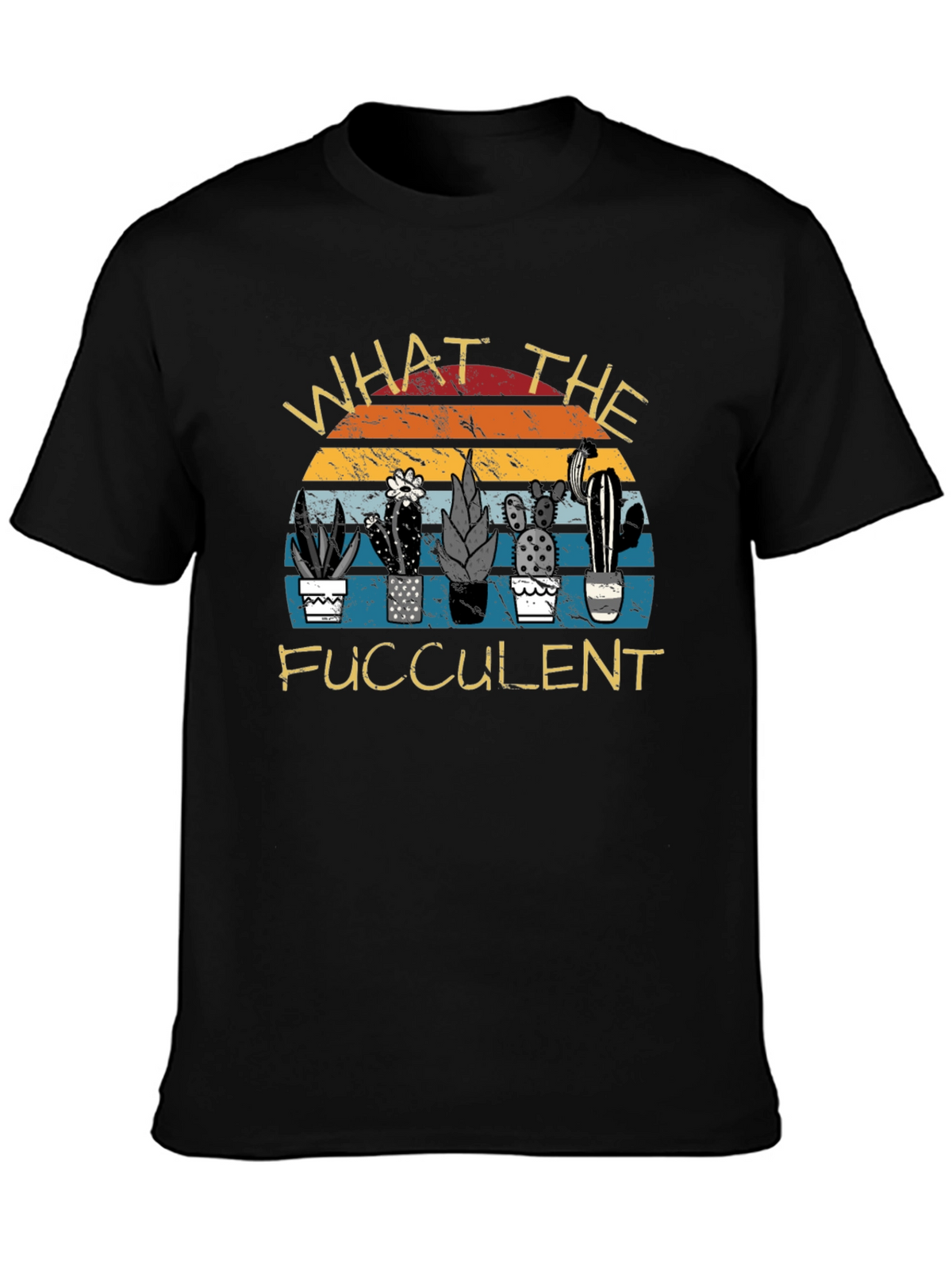 What the Fucculent Graphic T-Shirt