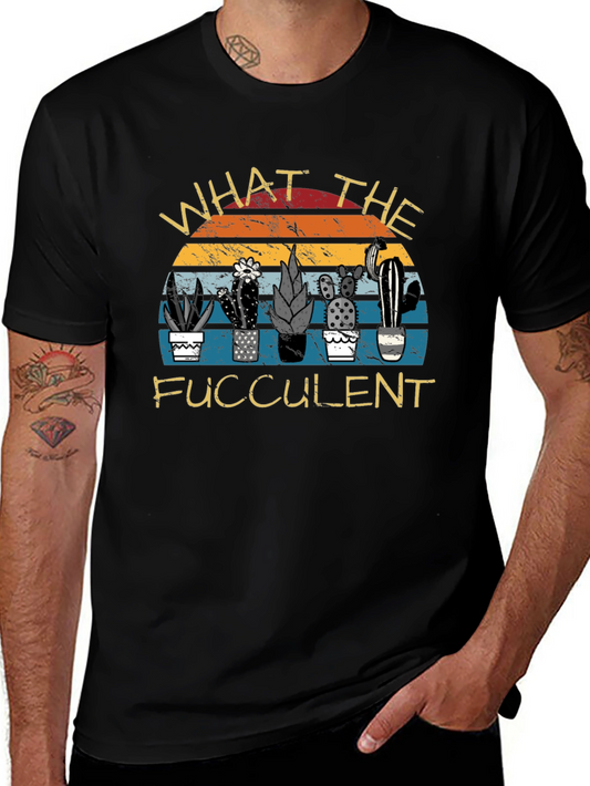 What the Fucculent Graphic T-Shirt