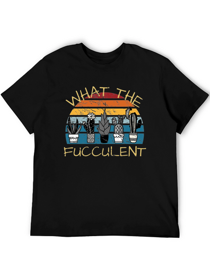 What the Fucculent Graphic T-Shirt