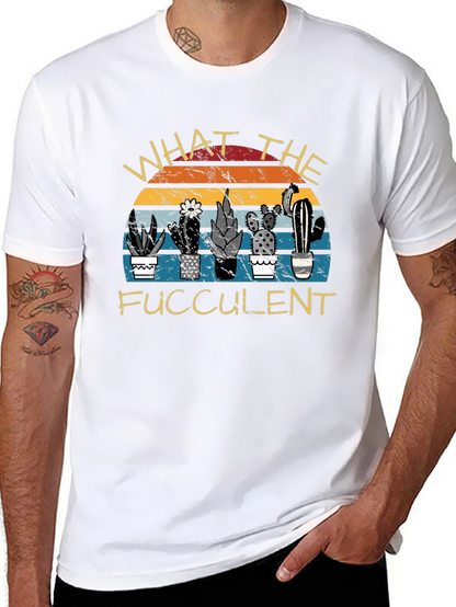 What the Fucculent Graphic T-Shirt