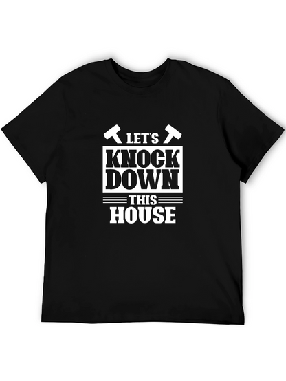 Lets Knock Down This House Funny T-Shirt