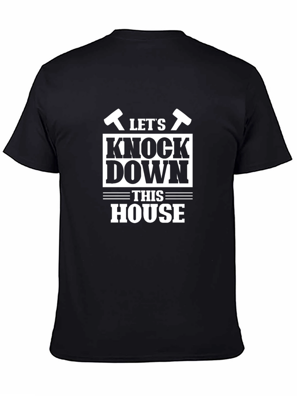 Lets Knock Down This House Funny T-Shirt