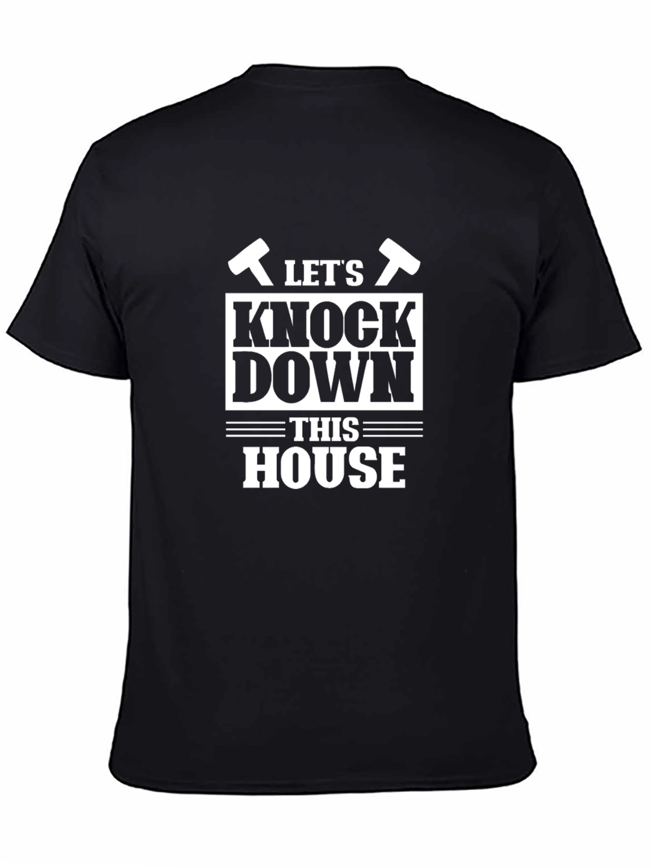 Lets Knock Down This House Funny T-Shirt