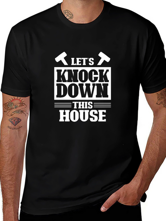 Lets Knock Down This House Funny T-Shirt