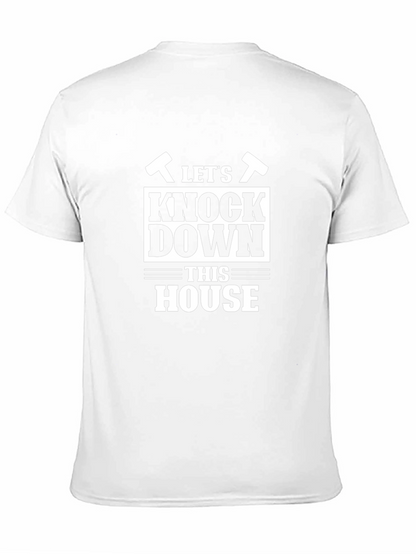 Lets Knock Down This House Funny T-Shirt