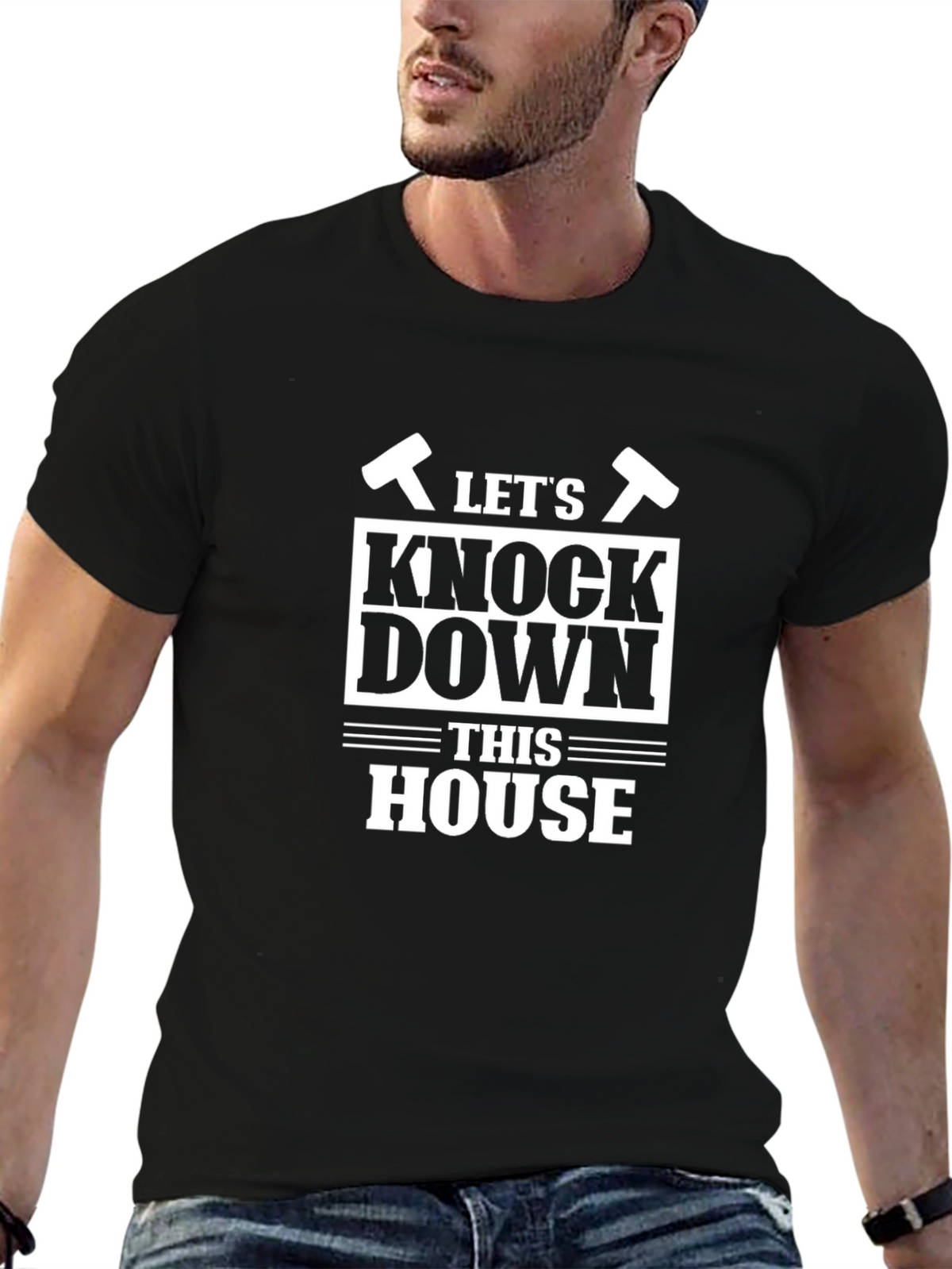 Lets Knock Down This House Funny T-Shirt
