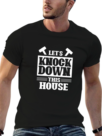 Lets Knock Down This House Funny T-Shirt