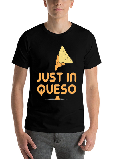 Just In Queso Black T-Shirt - Funny Foodie Tee