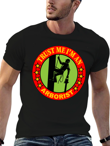 Trust Me Im An Arborist T-Shirt