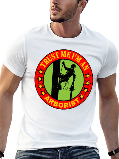 Trust Me Im An Arborist T-Shirt
