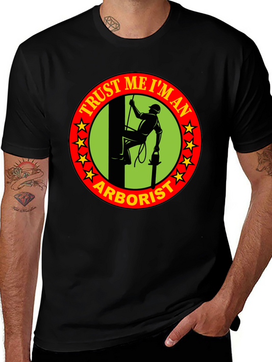 Trust Me Im An Arborist T-Shirt