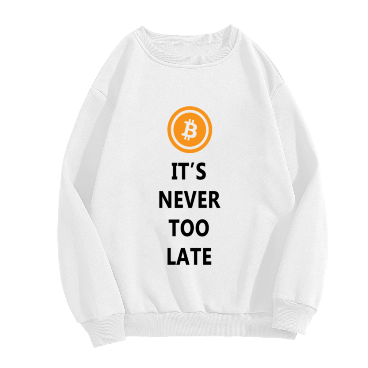 It's Never Too Late Bitcoin Logo Motivational Crewneck Sweatshirt | Crypto Investor Pullover, BTC Gift