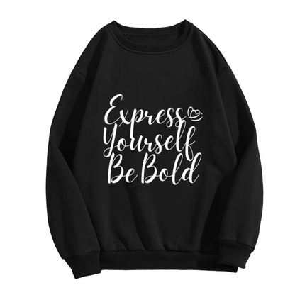 Express Yourself Be Bold Calligraphy Motivational Crewneck Sweatshirt | Hand-Lettered Affirmation Pullover, Empowerment Gift
