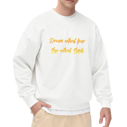 Dream Without Fear Love Without Limits Crewneck Sweatshirt | Gradient Script Inspirational Pullover, Hand-Lettered Quote Top, Motivational Gift
