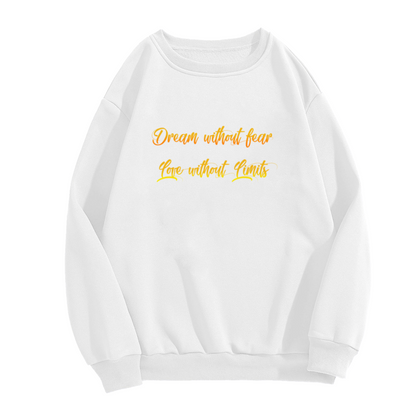 Dream Without Fear Love Without Limits Crewneck Sweatshirt | Gradient Script Inspirational Pullover, Hand-Lettered Quote Top, Motivational Gift