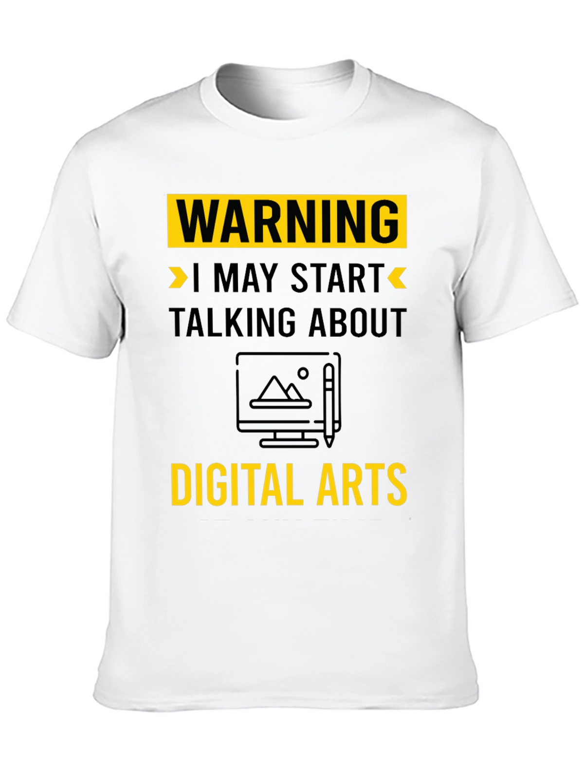 Warning May Start Talking About Digital Arts T-Shirt