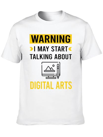 Warning May Start Talking About Digital Arts T-Shirt