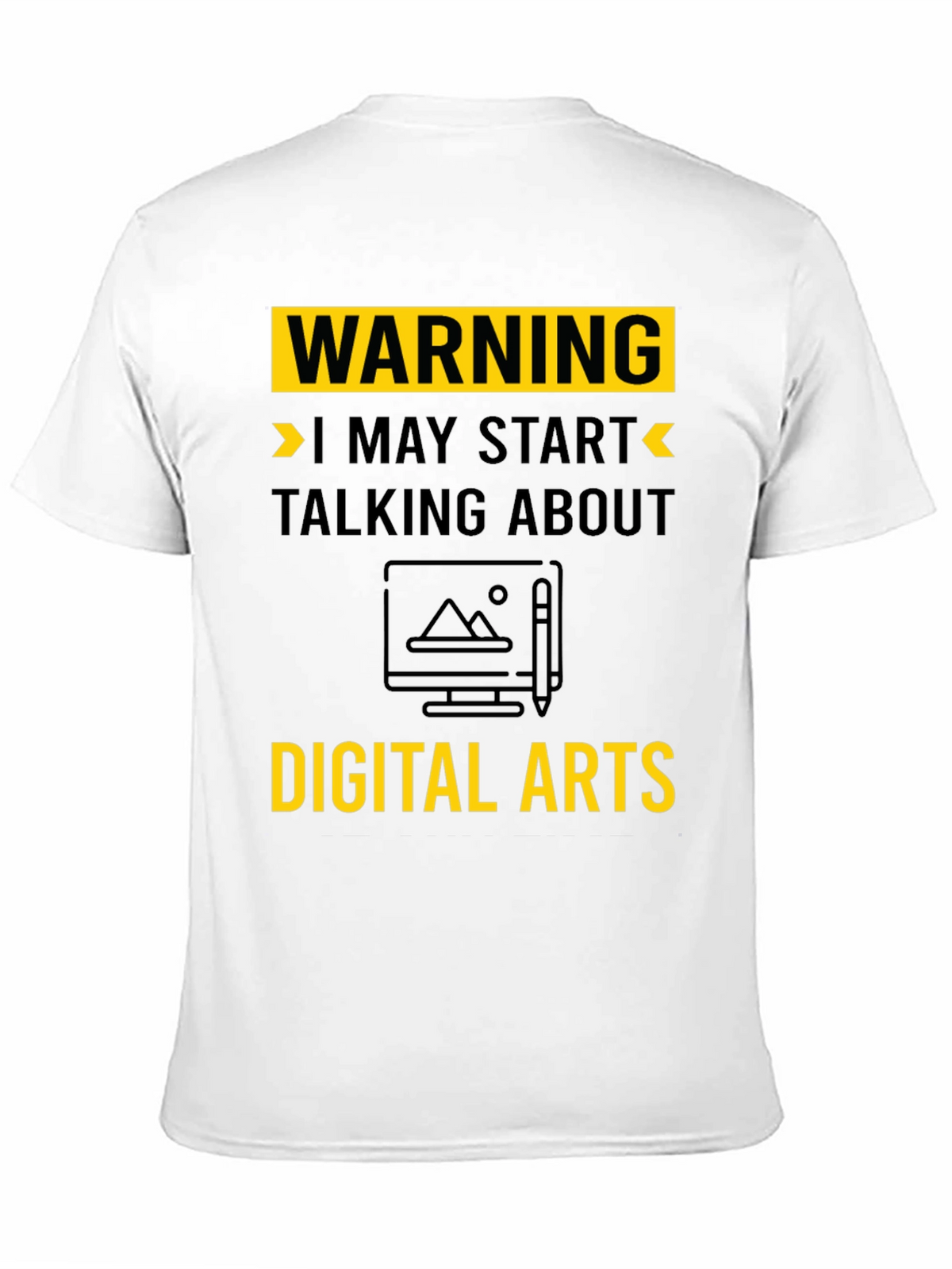 Warning May Start Talking About Digital Arts T-Shirt