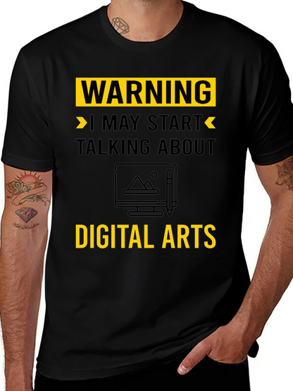 Warning May Start Talking About Digital Arts T-Shirt