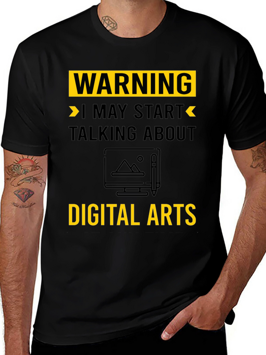 Warning May Start Talking About Digital Arts T-Shirt