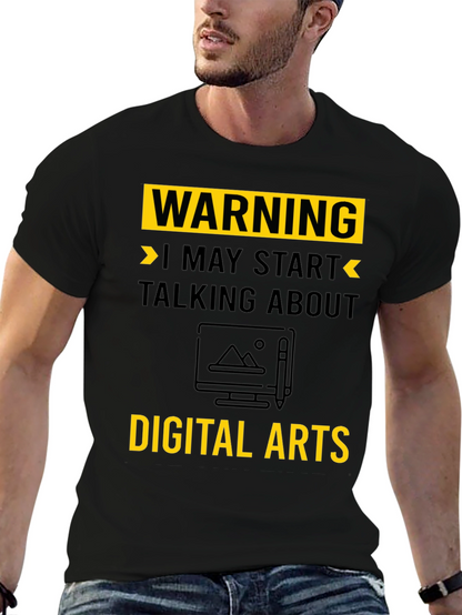 Warning May Start Talking About Digital Arts T-Shirt