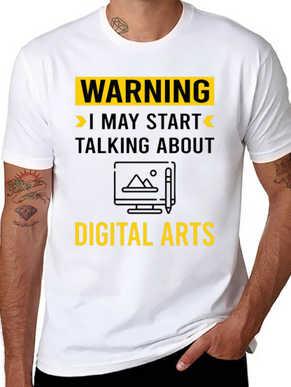 Warning May Start Talking About Digital Arts T-Shirt