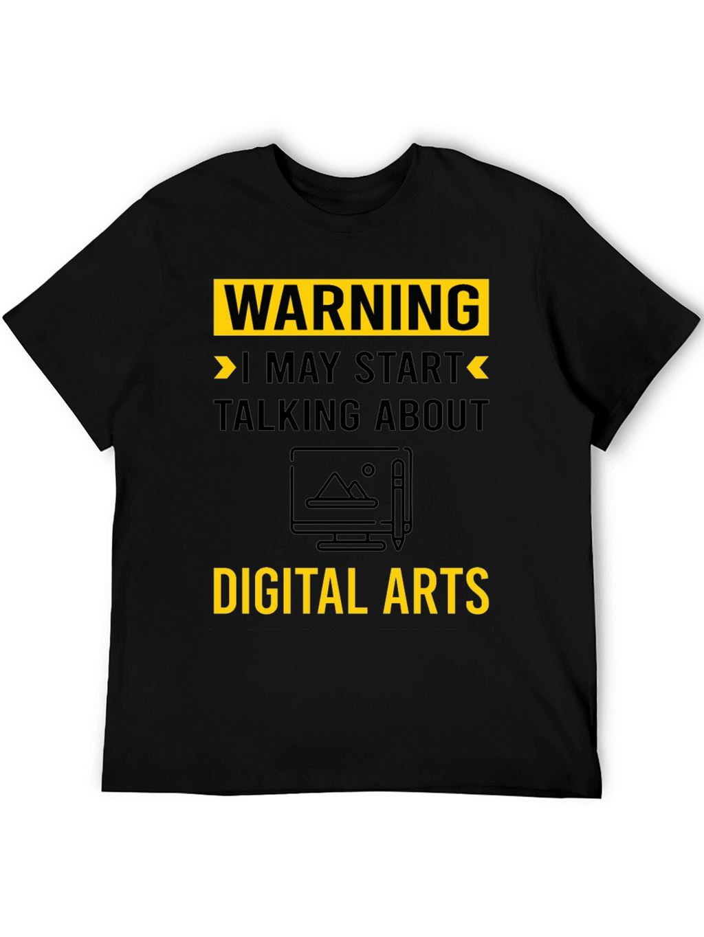 Warning May Start Talking About Digital Arts T-Shirt