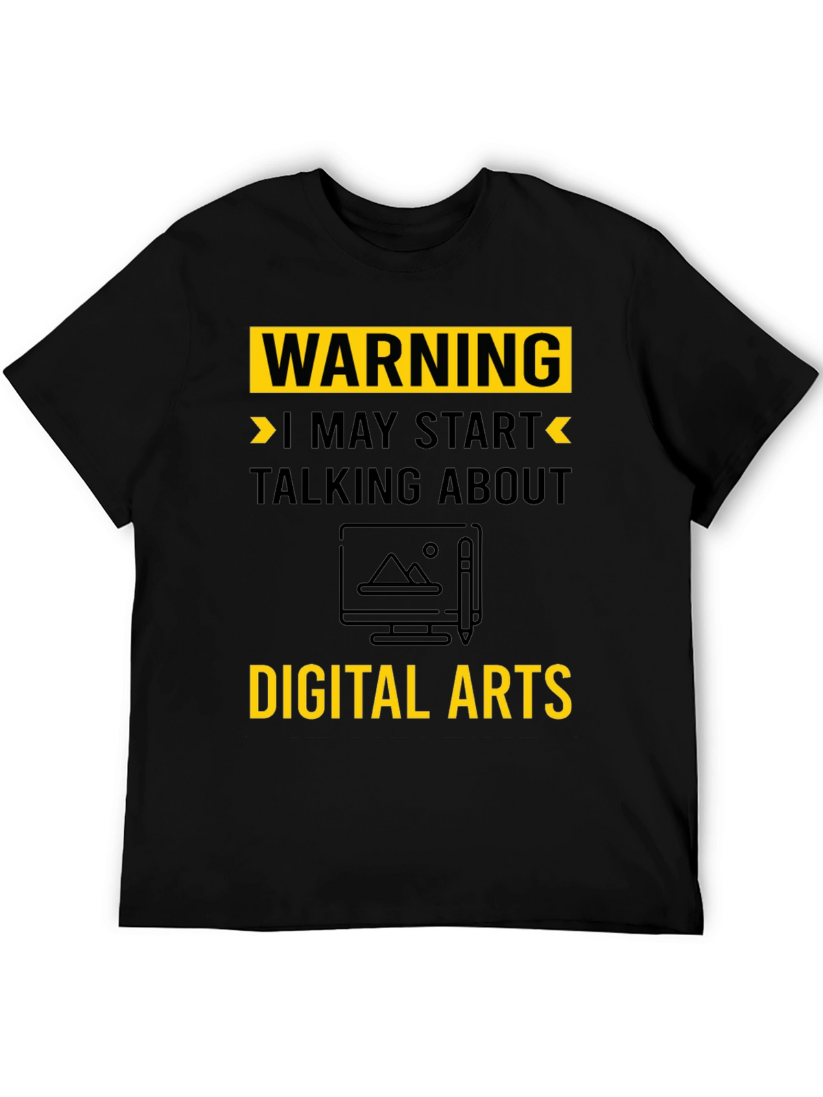 Warning May Start Talking About Digital Arts T-Shirt