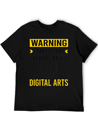 Warning May Start Talking About Digital Arts T-Shirt