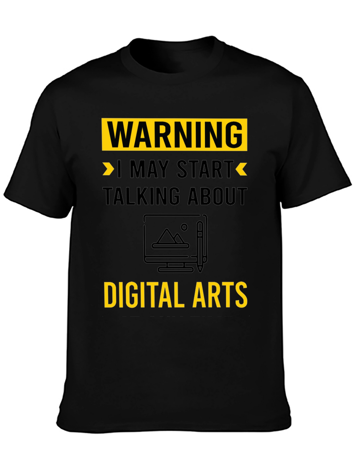 Warning May Start Talking About Digital Arts T-Shirt