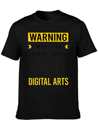 Warning May Start Talking About Digital Arts T-Shirt