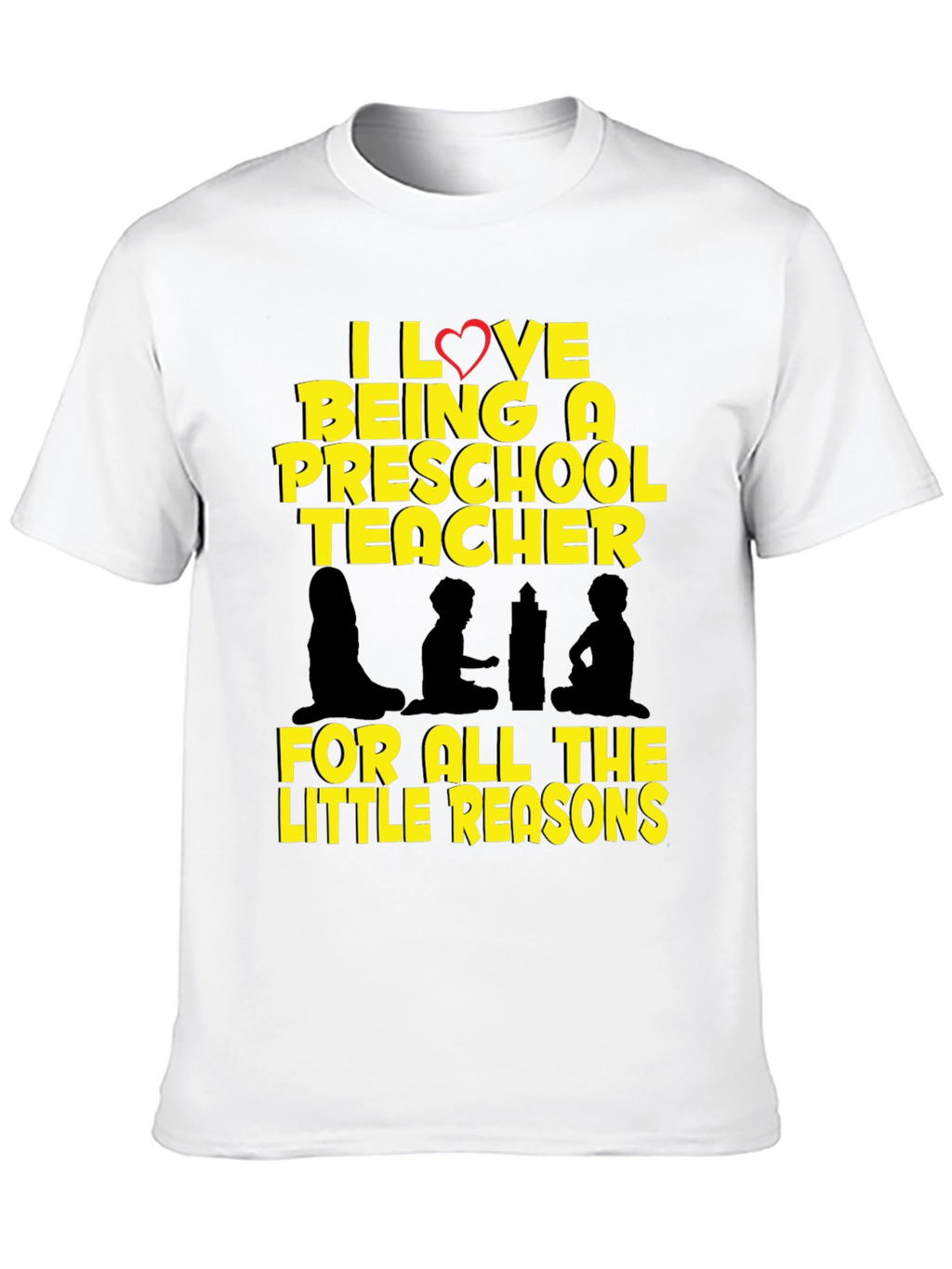 Preschool Teacher T-Shirt - I Love Being A Teacher