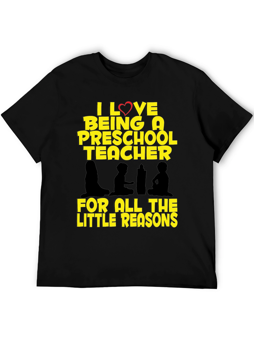 Preschool Teacher T-Shirt - I Love Being A Teacher
