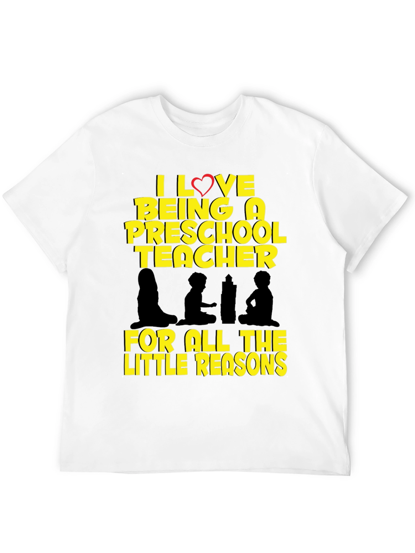 Preschool Teacher T-Shirt - I Love Being A Teacher