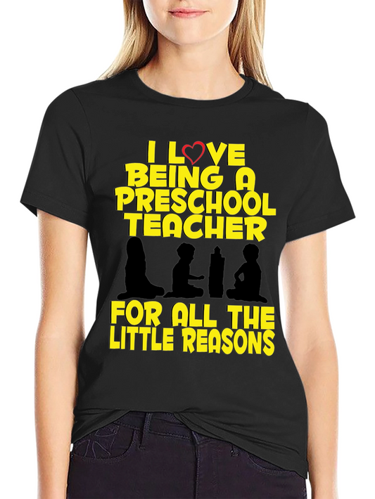 Preschool Teacher T-Shirt - I Love Being A Teacher