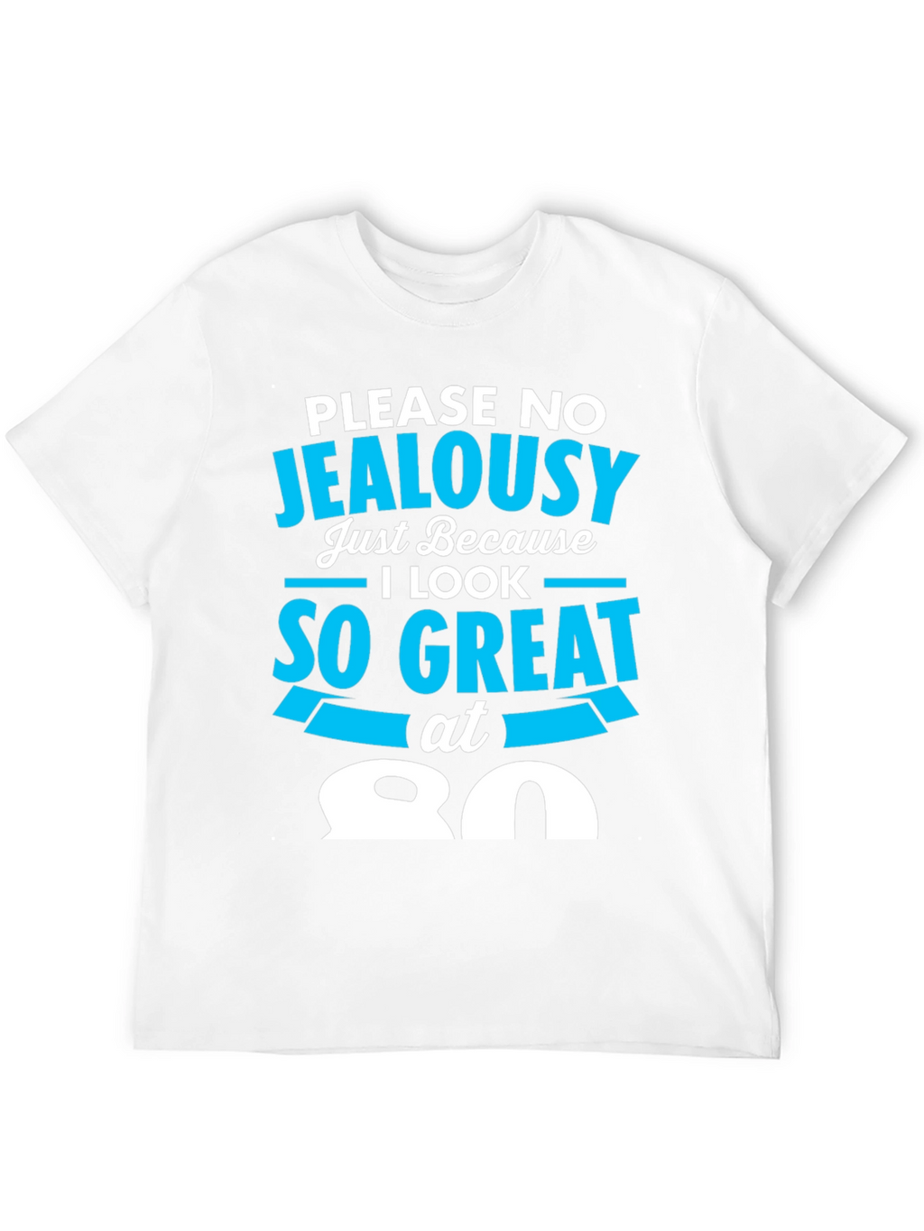 80th Birthday T-Shirt - Please No Jealousy