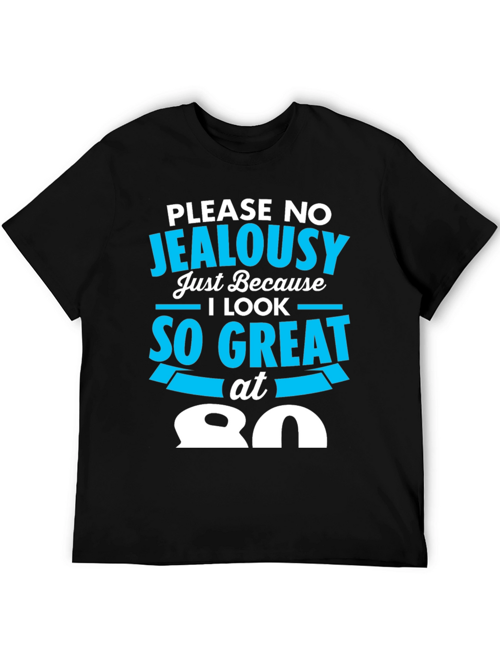 80th Birthday T-Shirt - Please No Jealousy