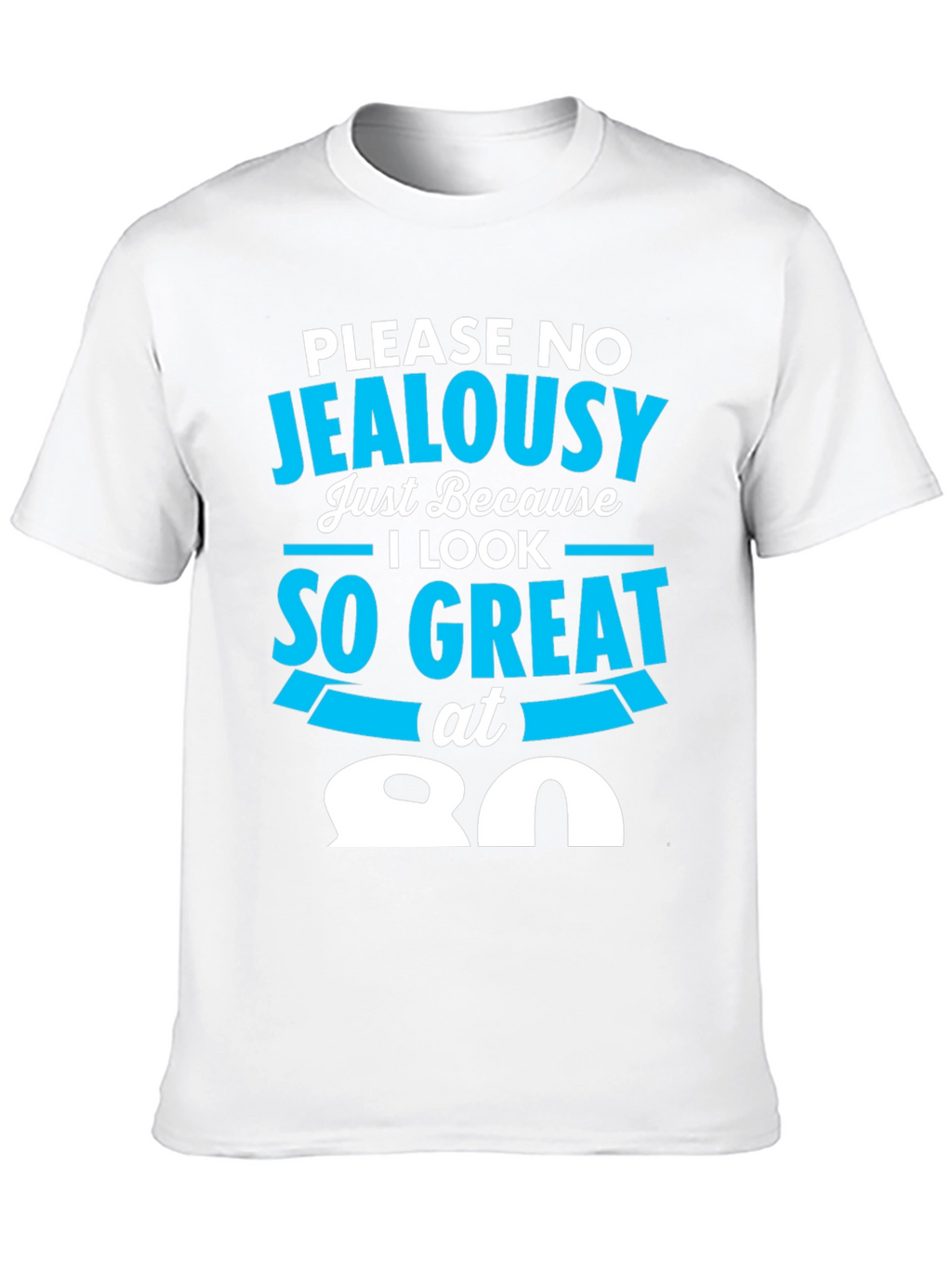 80th Birthday T-Shirt - Please No Jealousy
