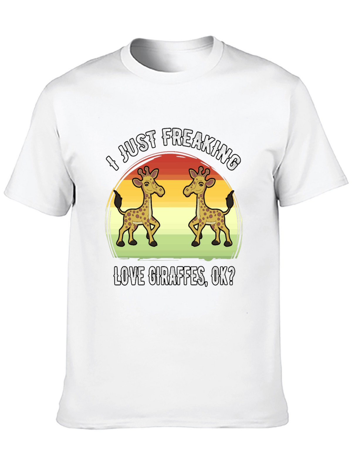 I Just Freaking Love Giraffes T-Shirt