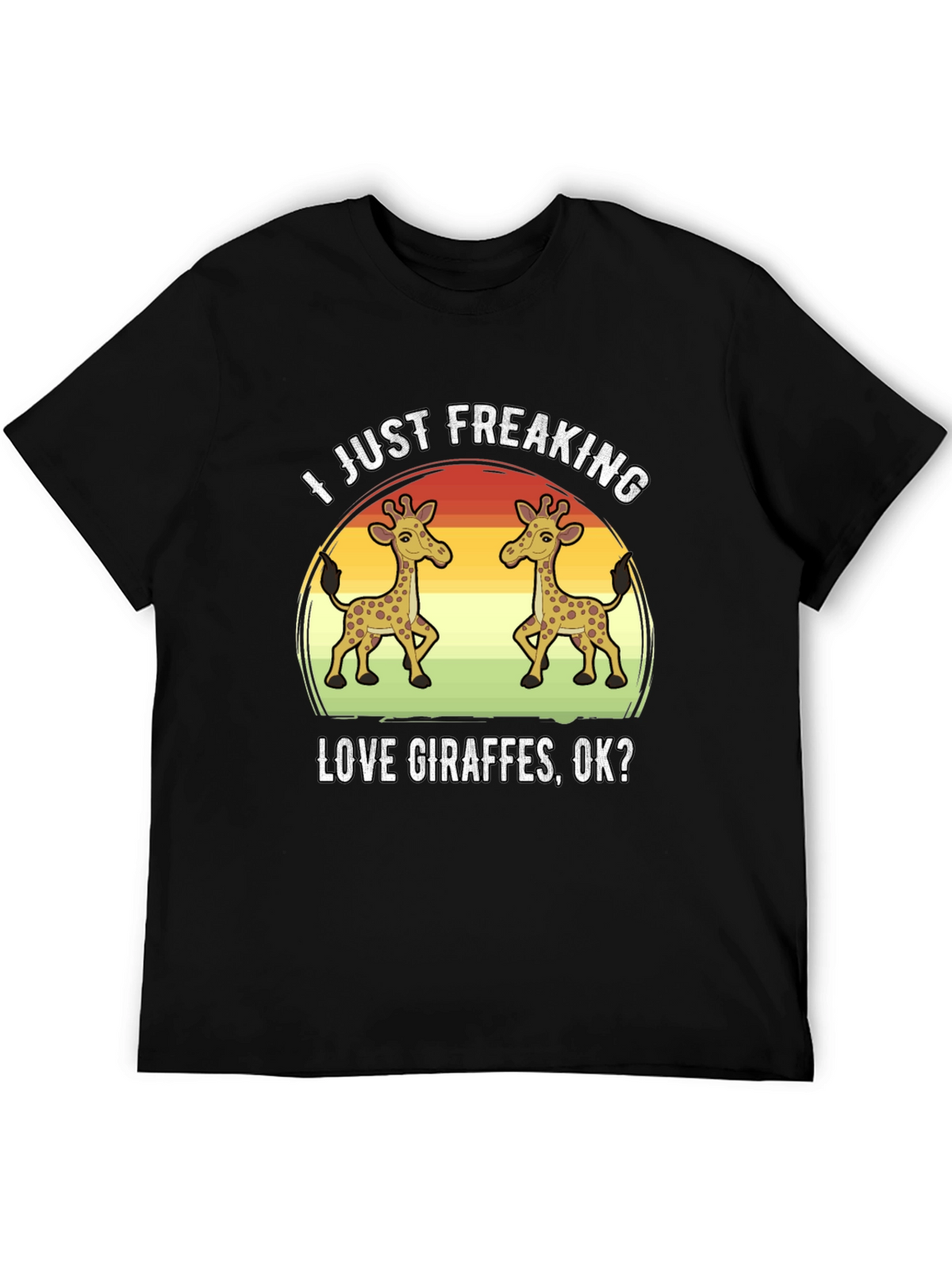 I Just Freaking Love Giraffes T-Shirt