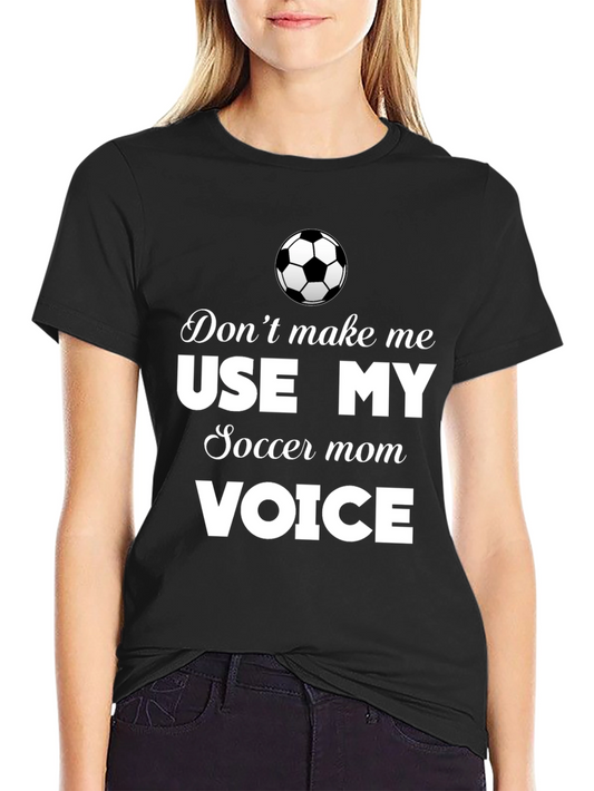 Soccer Mom Voice T-Shirt