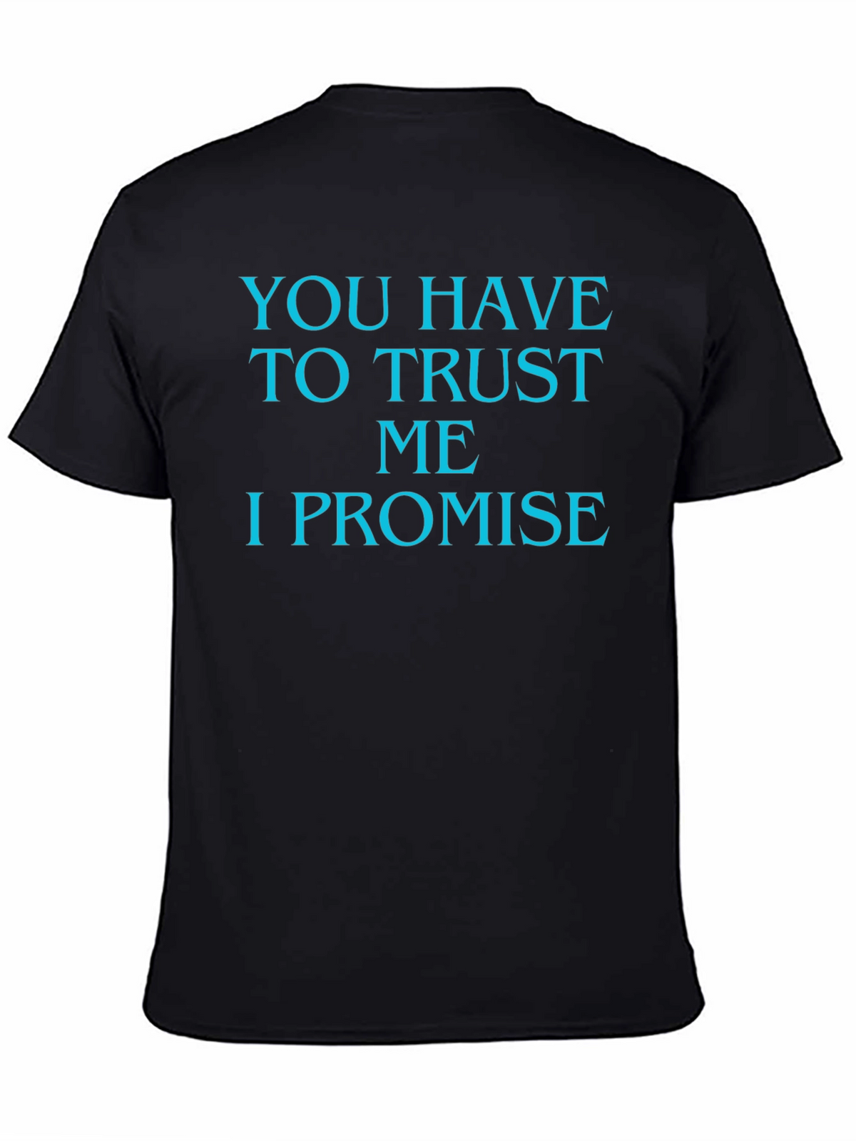 Trust Me T-Shirt - Funny Promise Tee