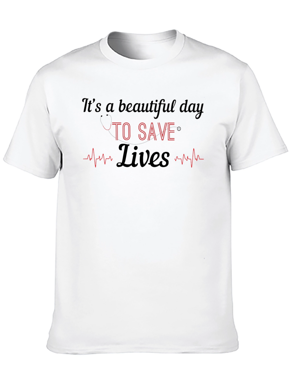 Its a Beautiful Day to Save Lives T-Shirt