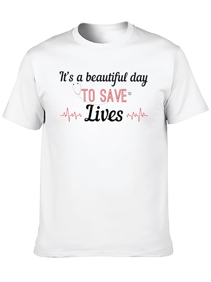 Its a Beautiful Day to Save Lives T-Shirt