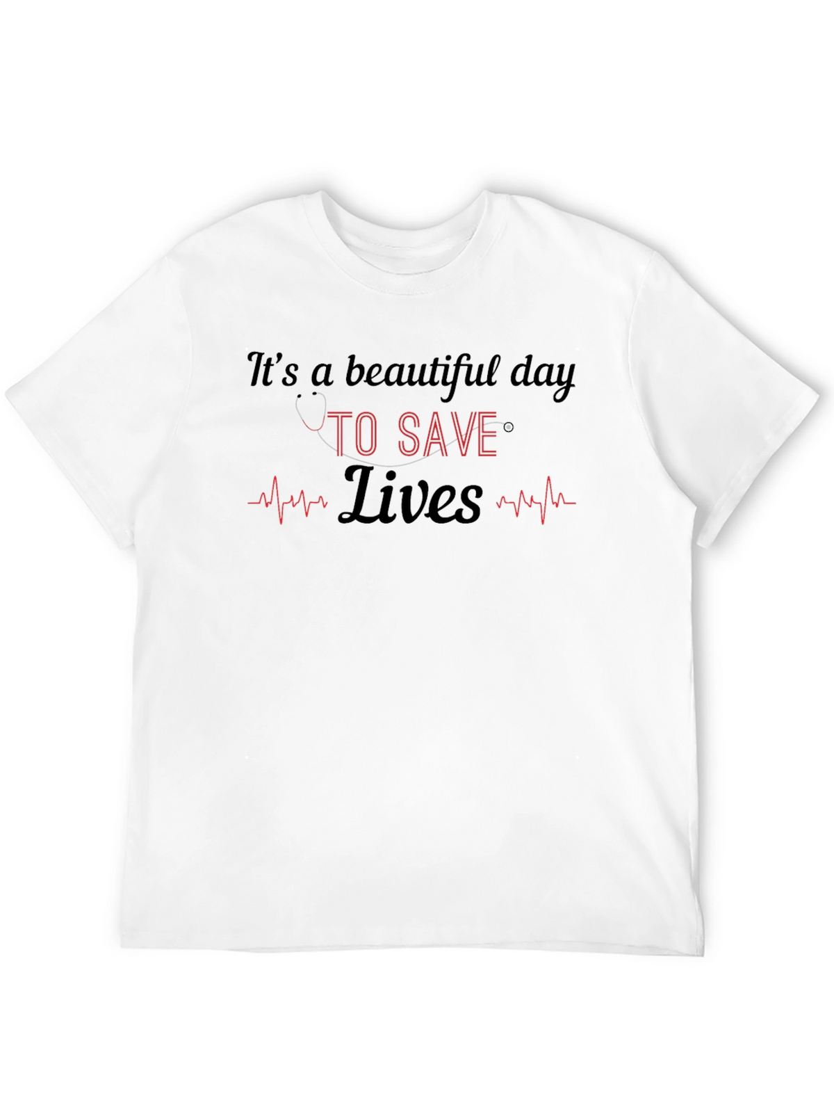 Its a Beautiful Day to Save Lives T-Shirt