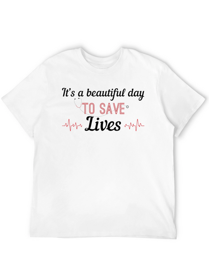Its a Beautiful Day to Save Lives T-Shirt